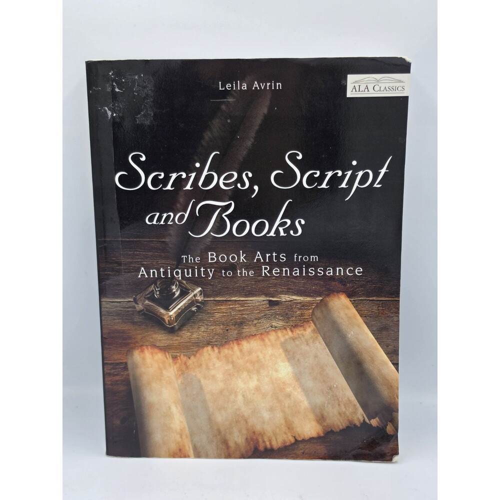 Scribes, Script, and Books : The Book Arts from Antiquity to the Renaissance